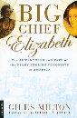 Image for Big Chief Elizabeth : The Adventures and Fate of the First English Colonists in America 