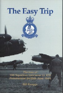 Image for The Easy Trip : The Loss of 106 Squadron Lancaster LL 975 Pommereval 24/25 June 1944