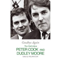 Image for Goodbye Again : The Definitive Peter Cook and Dudley Moore