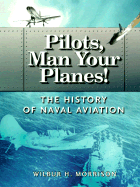 Image for Pilots, Man Your Planes! : The History of Naval Aviation