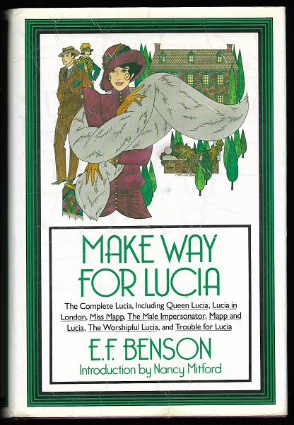 Image for Make Way for Lucia : The Complete Lucia, Including Queen Lucia, Lucia in London, Miss Mapp, The Male Impersonator, Mapp and Lucia, The Worshipful Lucia, and Trouble for Lucia